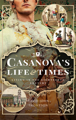 E-book, Casanova's Life and Times : Living in the Eighteenth Century, David John Thompson, Pen and Sword