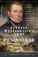 E-book, Feeding Wellington's Army in the Peninsula : The Journal of Assistant Commissary General Tupper Carey, Gareth Glover, Pen and Sword