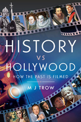 eBook, History vs Hollywood : How the Past is Filmed, M J Trow, Pen and Sword