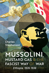 eBook, Mussolini, Mustard Gas and the Fascist Way of War : Ethiopia, 1935-1936, Pen and Sword