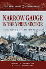 E-book, Narrow Gauge in the Ypres Sector : Before, During and After the First World War, Martin J B Farebrother, Pen and Sword