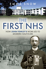 eBook, The First NHS : How John Tomley's Work Led to Modern Healthcare, Pen and Sword