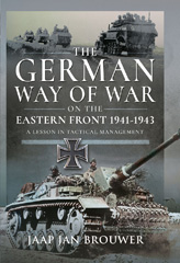 E-book, The German Way of War on the Eastern Front, 1941-1943 : A Lesson in Tactical Management, Jaap Jan Brouwer, Pen and Sword
