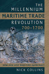 eBook, The Millennium Maritime Trade Revolution, 700-1700 : How Asia Lost Maritime Supremacy, Pen and Sword