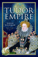 E-book, The Tudor Empire, David Wildman, Pen and Sword