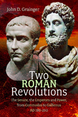 eBook, Two Roman Revolutions : The Senate, the Emperors and Power, from Commodus to Gallienus (AD 180-260), Pen and Sword