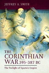 E-book, The Corinthian War, 395-387 BC : The Twilight of Sparta's Empire, Jeffrey Smith, Pen and Sword