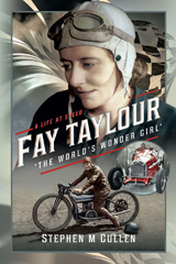 E-book, Fay Taylour, 'The World's Wonder Girl' : A Life at Speed, Stephen M Cullen, Pen and Sword