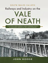 E-book, Railways and Industry on the Vale of Neath : Pontypool Road-Crumlin Viaduct-Hengoed-Nelson and Llancaiach-Treharris, Taff Vale Extension, John Hodge, Pen and Sword