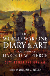 E-book, The World War One Diary and Art of Doughboy Cpl Harold W Pierce : Duty, Terror and Survival, Pen and Sword