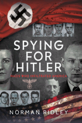 E-book, Spying for Hitler : Nazis Who Infiltrated America, Pen and Sword