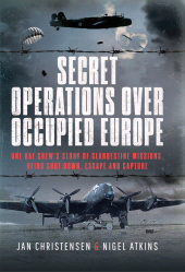 E-book, Secret Operations Over Occupied Europe : One RAF Crew's Story of Clandestine Missions, Being Shot Down, Escape and Capture, Pen and Sword