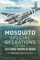 E-book, Mosquito Special Operations in the Second World War : The Ultimate Fighter Bomber, Pen and Sword