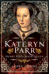 E-book, Kateryn Parr : Henry VIII's Sixth Queen, Pen and Sword