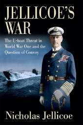 E-book, Jellicoe's War : The U-Boat Threat in World War I and the Question of Convoy, Pen and Sword
