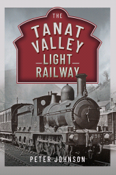 E-book, The Tanat Valley Light Railway, Pen and Sword