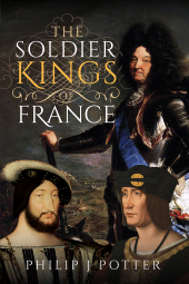 E-book, The Soldier Kings of France, Pen and Sword