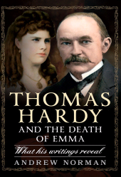 E-book, Thomas Hardy and the Death of Emma : What His Writings Reveal, Pen and Sword
