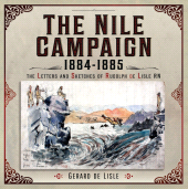 E-book, The Nile Campaign, 1884-1885 : The Letters and Sketches of Rudolph de Lisle, Pen and Sword