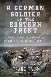 E-book, A German Soldier on the Eastern Front : A First Hand Account of the Beginnings of Operation Barbarossa, Pen and Sword