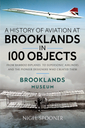 E-book, A History of Aviation at Brooklands in 100 Objects, Pen and Sword