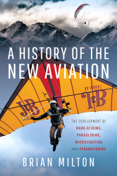 E-book, A History of the New Aviation : The Development of Paragliding, Hang-gliding, Paramotoring and Microlighting, Pen and Sword