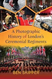 E-book, A Photographic History of London's Ceremonial Regiments, Pen and Sword