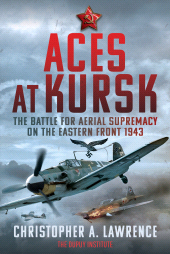 E-book, Aces at Kursk : The Battle for Aerial Supremacy on the Eastern Front, 1943, Pen and Sword