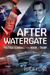 E-book, After Watergate : Political Scandals from Nixon to Trump, Pen and Sword