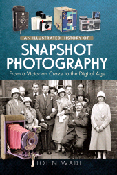 E-book, An Illustrated History of Snapshot Photography : From a Victorian Craze to the Digital Age, Pen and Sword