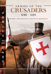 E-book, Armies of the Crusaders, 1096-1291 : History, Organization, Weapons and Equipment, Pen and Sword