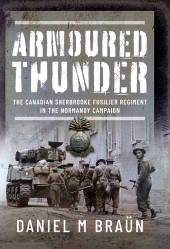 E-book, Armored Thunder : The Canadian Sherbrooke Fusilier Regiment in the Normandy Campaign, Pen and Sword