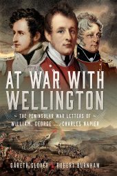 E-book, At War With Wellington : The Peninsular War Letters of William, George and Charles Napier, Pen and Sword