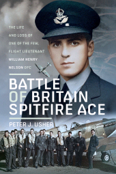 E-book, Battle of Britain Spitfire Ace : The Life and Loss of One of The Few, Flight Lieutenant William Henry Nelson DFC, Pen and Sword