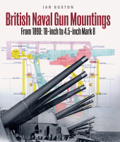 E-book, British Naval Gun Mountings : From 1890 : 18-inch to 4.5-inch Mark 8, Pen and Sword