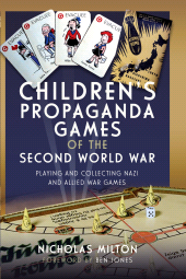 E-book, Children's Propaganda Games of the Second World War : Playing and Collecting Nazi and Allied War Games, Pen and Sword