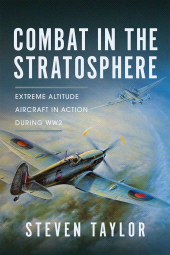 E-book, Combat in the Stratosphere : Extreme Altitude Aircraft in Action During WW2, Pen and Sword