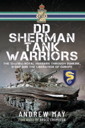 E-book, DD Sherman Tank Warriors : The 13th/18th Royal Hussars through Dunkirk, D-Day and the Liberation of Europe, Pen and Sword