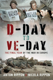 m, D-Day to VE Day : The Final Days of the War in Europe, Pen and Sword