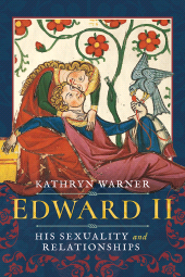 E-book, Edward II : His Sexuality and Relationships, Pen and Sword