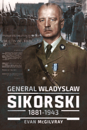 E-book, General Wladyslaw Sikorski, 1881-1943 : The Life and Controversial Death of Poland's Leader in Exile, Pen and Sword