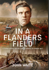 m, In A Flanders Field : A Territorial Battalion at Ypres, October 1917, Pen and Sword