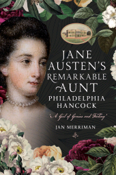 m, Jane Austen's Remarkable Aunt, Philadelphia Hancock : 'A Girl of Genius and Feeling', Pen and Sword