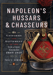 E-book, Napoleon's Hussars and Chasseurs : Uniforms and Equipment of the Grande Armée, 1805-1815, Pen and Sword