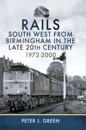 m, Rails South West From Birmingham in the Late 20th Century, 1972-2000, Pen and Sword
