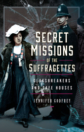 E-book, Secret Missions of the Suffragettes : Glassbreakers and Safe Houses, Pen and Sword