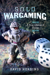 m, Solo Wargaming : A Practitioner's Guide, Pen and Sword