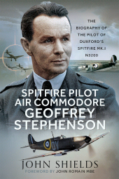 m, Spitfire Pilot Air Commodore Geoffrey Stephenson : The Biography of the Pilot of Duxford's Spitfire Mk.I N3200, Pen and Sword