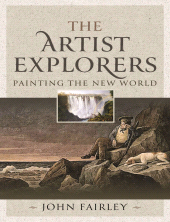 E-book, The Artist Explorers : Painting The New World, Pen and Sword