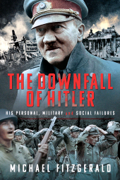 E-book, The Downfall of Hitler : His Personal, Military and Social Failures, Pen and Sword